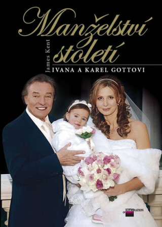 Manželství století - Ivana a Karel Gottovi - James Kent