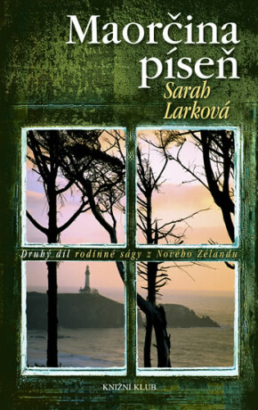 Maorčina píseň Druhý díl rodinné ságy z Nového Zélandu - Sarah Larková