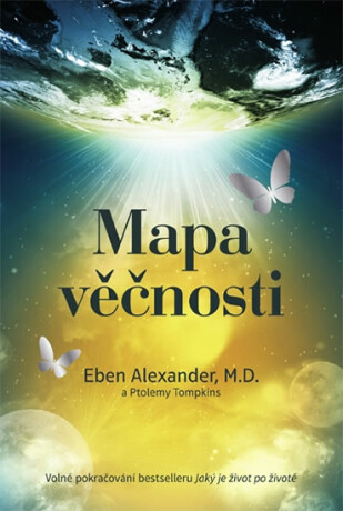Mapa věčnosti - Eben Alexander
