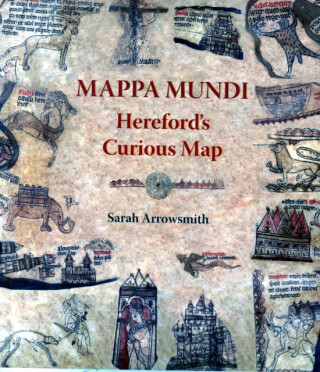 Mappa Mundi: Hereford's Curious Map - Sarah Arrowsmith