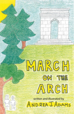 March on the Arch - Andrea J. Adams
