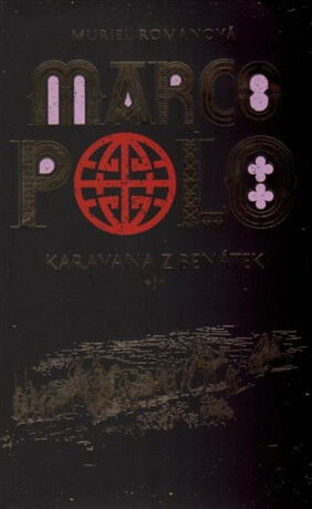Marco Polo I - Karavana z Benátek - Muriel Romana