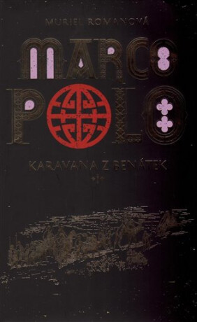 Marco Polo I - Karavana z Benátek - Muriel Romana