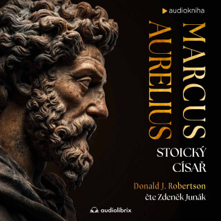 Marcus Aurelius: Stoický císař - Donald J. Robertson