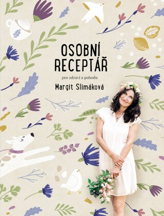 Margit Slimáková: Osobní receptář pro zdraví a pohodu - Margit Slimáková - e-kniha