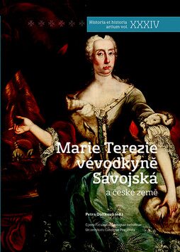 Marie Terezie vévodkyně Savojská a české země - Petra Oulíková