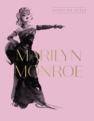 Marilyn Monroe: Icons Of Style, for fans of Megan Hess, The Little Books of Fashion and The Complete Catwalk Collections - Harper by Design