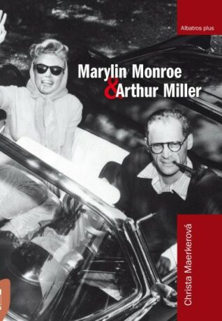 Marilyn Monroe a Arthur MiIler - Christa Maerkerová