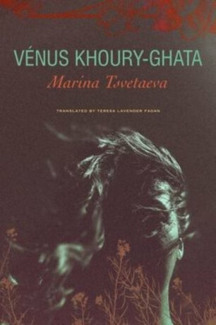Marina Tsvetaeva â€“ To Die in Yelabuga - Teresa Lavender Fagan,Venus Khouryâ€“ghata
