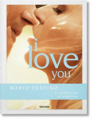 Mario Testino. I Love You - Mario Testino,Carolina Herrera,Riccardo Lanza