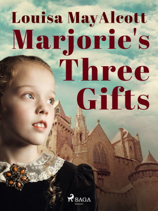 Marjorie's Three Gifts - Louisa May Alcottová