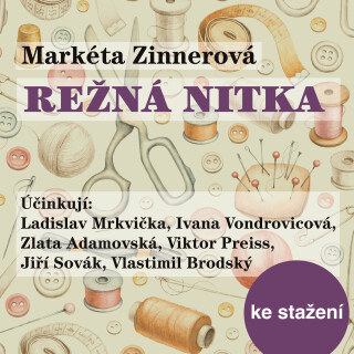 Markéta Zinnerová: Režná nitka - Markéta Zinnerová, Vlastimil Brodský, Svatopluk Beneš, Ladislav Mrkvička, Jiří Sovák, Viktor Preiss - audiokniha