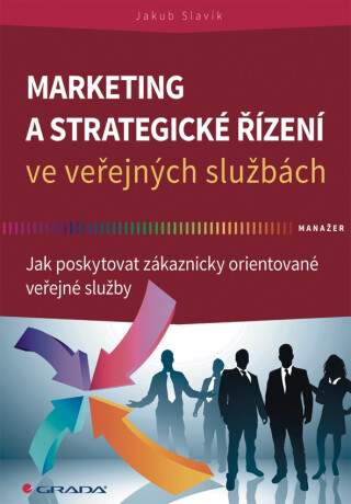 Marketing a strategické řízení ve veřejných službách - Jakub Slavík