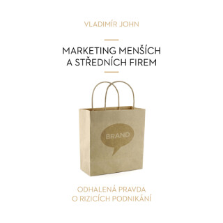 Marketing menších a středních firem - Vladimír John