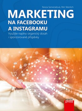 Marketing na Facebooku a Instagramu - Tereza Semerádová,Petr Weinlich