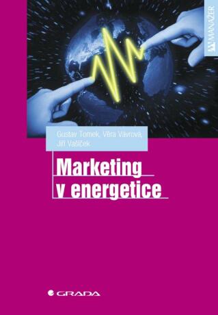 Marketing v energetice - Gustav Tomek,Věra Vávrová,Jiří Vašíček