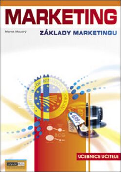 Marketing - Základy marketingu - Učebnice učitele - Marek Moudrý