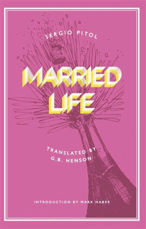 Married Life - Sergio Pitol