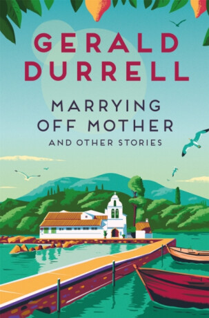 Marrying Off Mother and Other Stories - Gerald Durrell