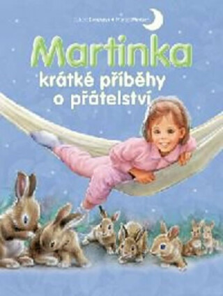 Martinka - krátké příběhy o přátelství - Gilbert Delahaye,Marcel Marlier