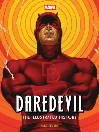 Marvel's Daredevil: The Illustrated History - Alex Segura