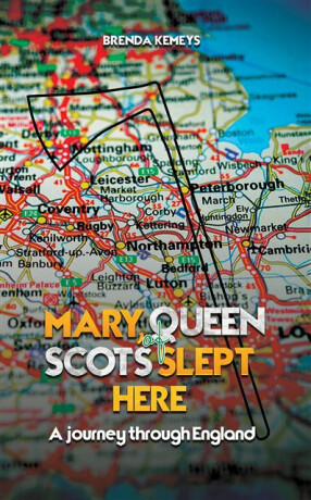Mary, Queen of Scots Slept Here - Brenda Kemeys