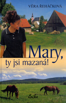 Mary, ty jsi mazaná! - Věra Řeháčková