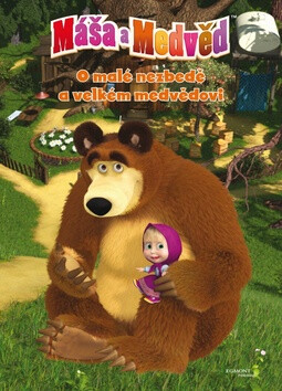 Máša a medvěd O malé nezbedě a velkém medvědovi - N. Imanova