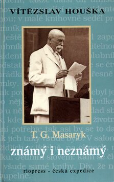 Masaryk známý a neznámý - Vítězslav Houška