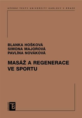 Masáž a regenerace ve sportu - Blanka Hošková,Simona Majorová,Pavlína Nováková