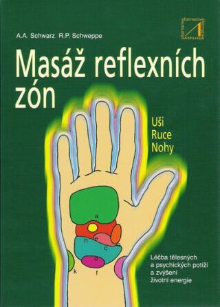 Masáž reflexních zón - Léčba tělěsných a psychických potíží a zvýšení životní energie - Ronald P. Schweppe,Aljoscha Schwarz