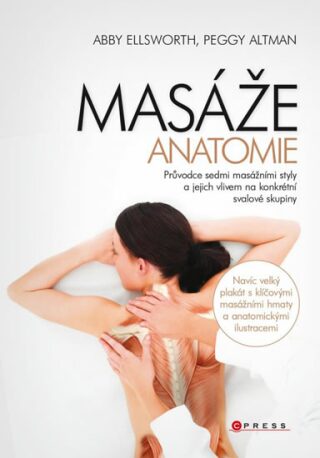 Masáže - anatomie - Abby Ellsworth,Peggy Altman