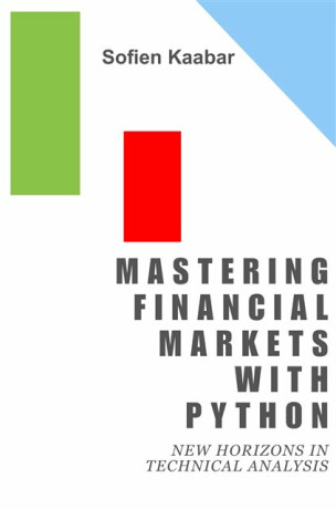 Mastering Financial Markets with Python - Sofien Kaabar