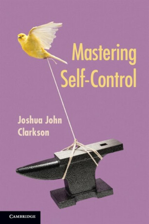 Mastering Self-Control - Joshua John  Clarkson