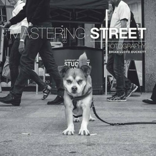 Mastering Street Photography - Duckett Brian Lloyd