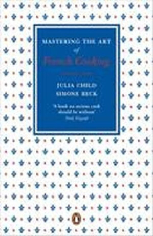 Mastering the Art of French Cooking 2 - Julia Childová,Simone Becková