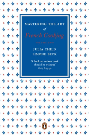 Mastering the Art of French Cooking, Vol.2 - Julia Childová,Simone Becková
