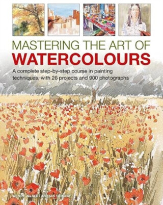 Mastering the Art of Watercolour - Ian Sidaway,Wendy Jelbert