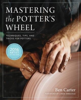 Mastering the Potter's Wheel - Ben Carter