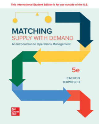Matching Supply with Demand: An Introduction to Operations Management ISE - Christian Terwiesch,Gerard Cachon