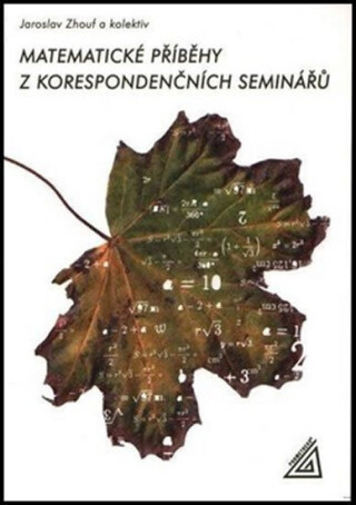Matematické příběhy z korespondenčních seminářů - Jaroslav Zhouf