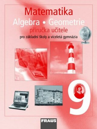 Matematika 9 Aritmetika . Geometrie Příručka učitele - Eduard Fuchs,Pavel Tlustý,Helena Binterová