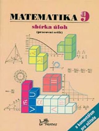 Matematika 9 - sbírka úloh, pracovní sešit s komentářem pro učitele - kolektiv autorů