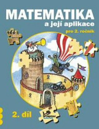 Matematika a její aplikace pro 2. ročník 2. díl - 2. ročník - Hana Mikulenková,kolektiv autorů