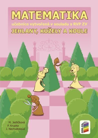Matematika - Jehlany, kužele a válce (učebnice) - Michaela Jedličková,Peter Krupka,Jana Nechvátalová