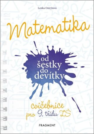 Matematika od šestky do devítky - Cvičebnice pro 9. třídu ZŠ - Ostrýtová Lenka