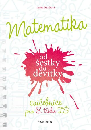 Matematika od šestky do devítky - Cvičebnice pro 8. třídu ZŠ - Ostrýtová Lenka