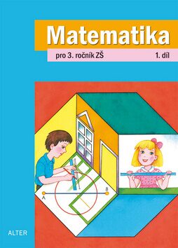 Matematika pro 3. ročník ZŠ 1. díl - Růžena Blažková,Květoslava Matoušková