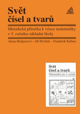 Matematika pro 5. roč. ZŠ Svět čísel a tvarů - MP - Alena Hošpesová,František Kuřina,Jiří Divíšek