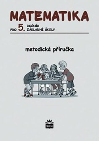 Matematika pro 5. ročník základní školy - Metodická příručka - Ivana Vacková
